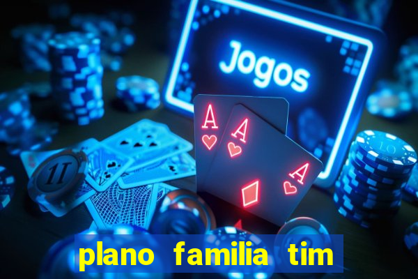 plano familia tim 3 chips